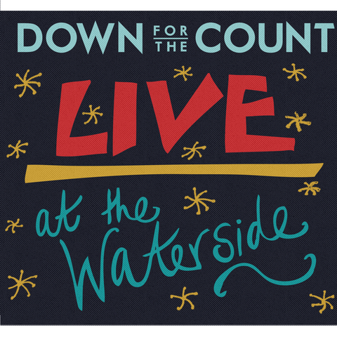 Down for the Count - Live at the Waterside - DOWNLOAD